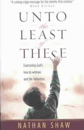 Cover of Unto the Least of These - Expressing Gods love to widows and the fatherless (CL)